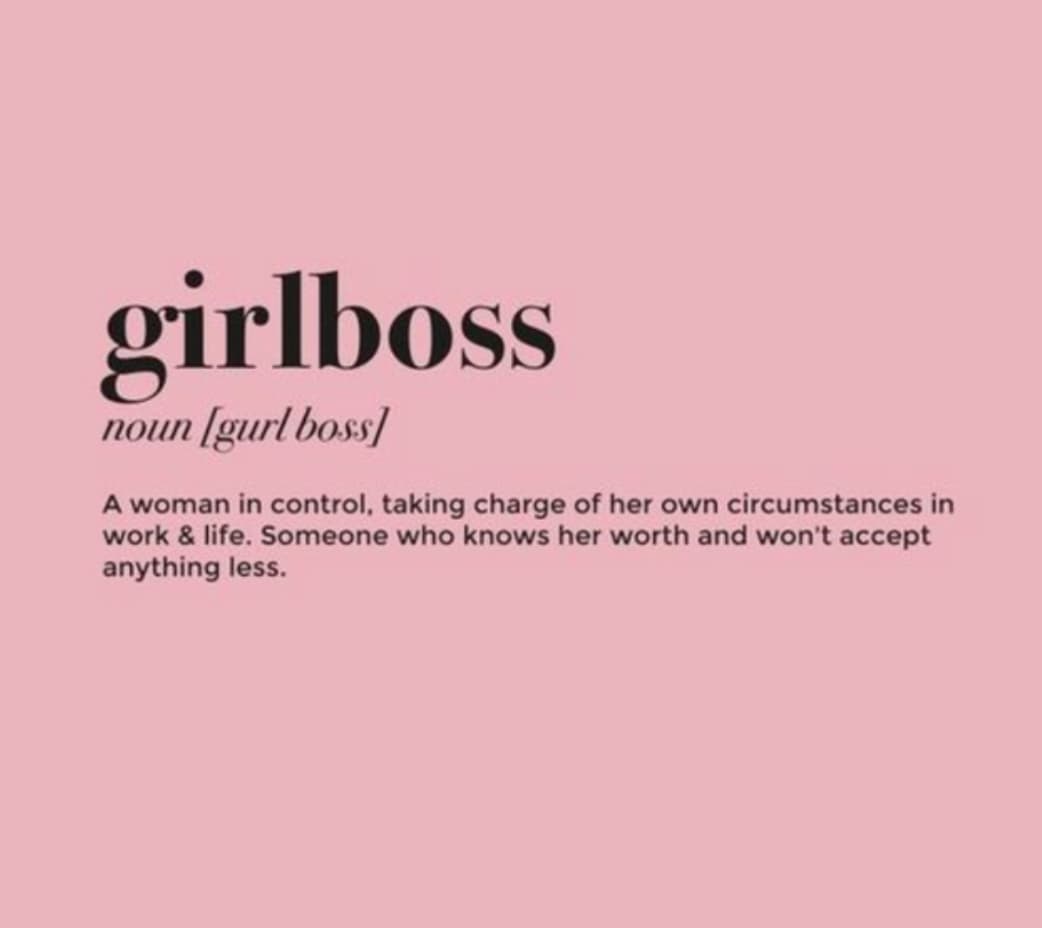 peach - girlboss noun gurl boss A woman in control, taking charge of her own circumstances in work & life. Someone who knows her worth and won't accept anything less.